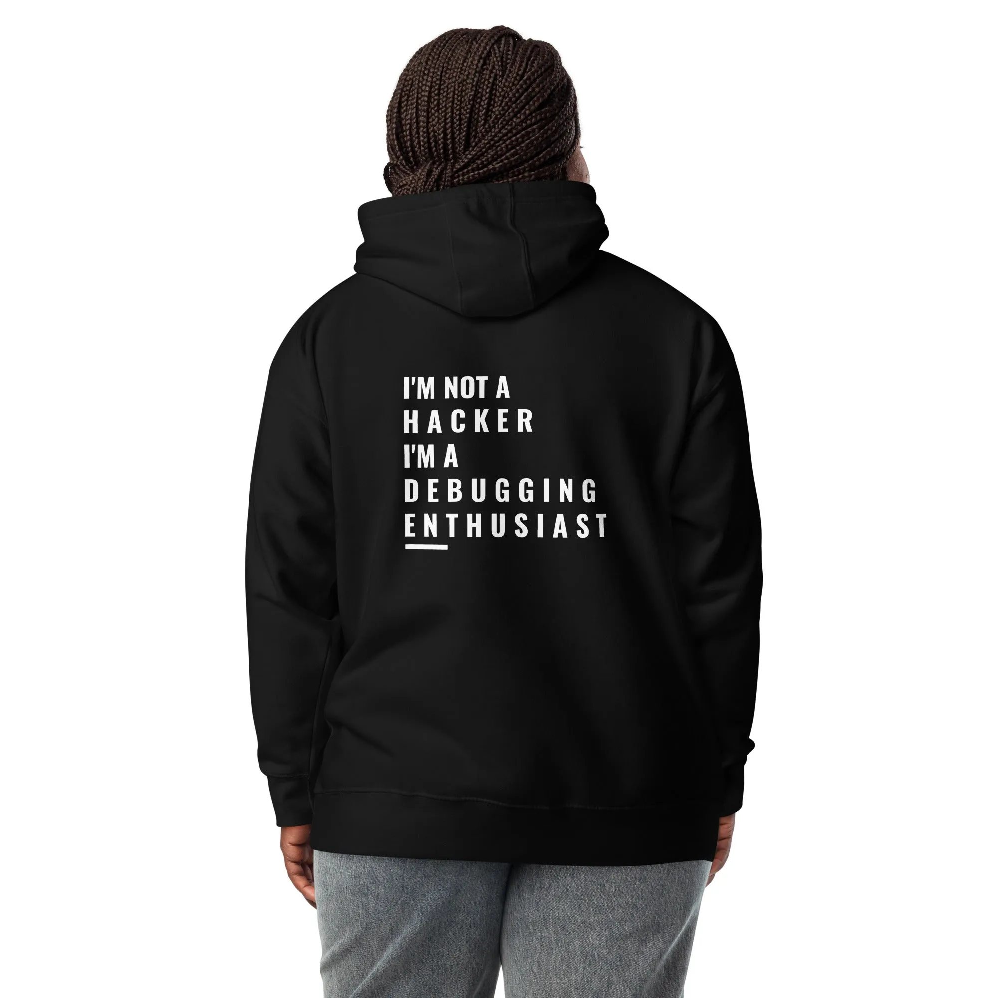 I'm not a Hacker: I'm a Debugging Enthusiast - Unisex Hoodie ( Back Print )